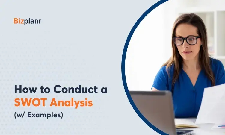 Learn more about How to Conduct a SWOT Analysis for Your Business Plan?